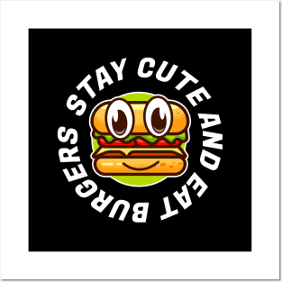 Stay cute and eat burger Posters and Art